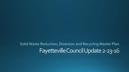 Fayetteville adopted a goal of a 80% Diversion rate with resolution 260-13. Resolution 260-13 passed with an 8-0 Council vote. 2015 – Tons of waste to.