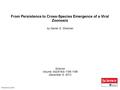 From Persistence to Cross-Species Emergence of a Viral Zoonosis by Daniel G. Streicker Science Volume 342(6163):1185-1186 December 6, 2013 Published by.
