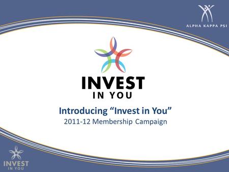 Introducing “Invest in You” 2011-12 Membership Campaign.