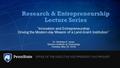 Research & Entrepreneurship Lecture Series “Innovation and Entrepreneurship: Driving the Modern-day Mission of a Land-Grant Institution” Dr. Nicholas P.