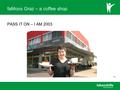 F1 faMoos Graz – a coffee shop PASS IT ON – I AM 2003.