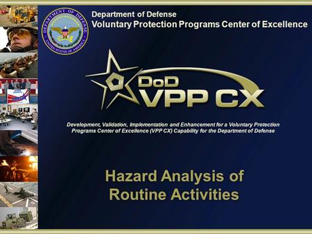 Department of Defense Voluntary Protection Programs Center of Excellence Development, Validation, Implementation and Enhancement for a Voluntary Protection.