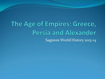 Sagraves World History 2013-14. Agenda 12/8/14: Who would make the better ally, Athens or Sparta? Activities Objectives 1. Finish Athens/Sparta Graphic.