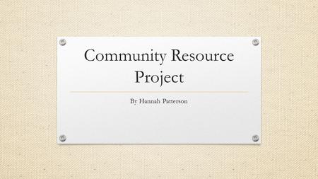 Community Resource Project By Hannah Patterson Winford’s Life Family Situation - Father - Mother - 3 Children 1. 6 year old 2. 3 year old 3. 6 month.