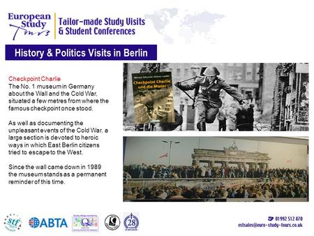 History & Politics Visits in Berlin Checkpoint Charlie The No. 1 museum in Germany about the Wall and the Cold War, situated a few metres from where the.