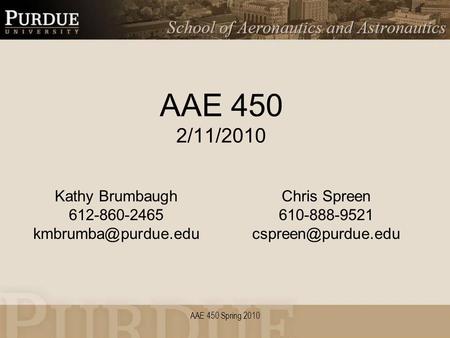 AAE 450 Spring 2010 AAE 450 2/11/2010 Kathy Brumbaugh 612-860-2465 Chris Spreen 610-888-9521