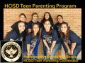 Presented By: Brenda Rae Garcia HCISD-Teen Parenting Coordinator.