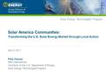 Solar Energy Technologies Program Solar America Communities: Transforming the U.S. Solar Energy Market through Local Action April 4, 2011 Patty Kappaz.