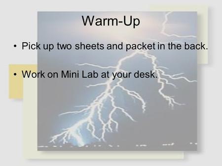 Warm-Up Pick up two sheets and packet in the back. Work on Mini Lab at your desk.