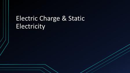 Electric Charge & Static Electricity. How do Charges Interact? Atoms contain charged particles called electrons and protons. The charge on a proton is.