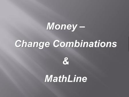 Money – Change Combinations &MathLine. Start with each ring representing a penny Money – Change.