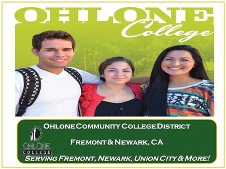 Ohlone Community College District Fremont & Newark, CA Serving Fremont, Newark, Union City & More!