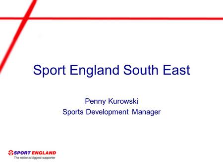 Sport England South East Penny Kurowski Sports Development Manager.