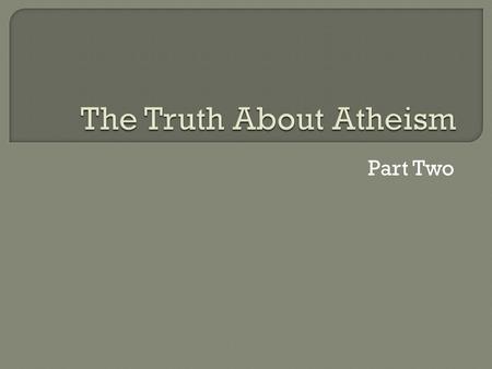 Part Two.  Polytheism: the belief in many gods  Pantheism: the belief that everything is god  Henotheism: the belief in multiple gods, but the desire.