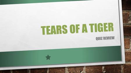 Tears of a Tiger Quiz Review.