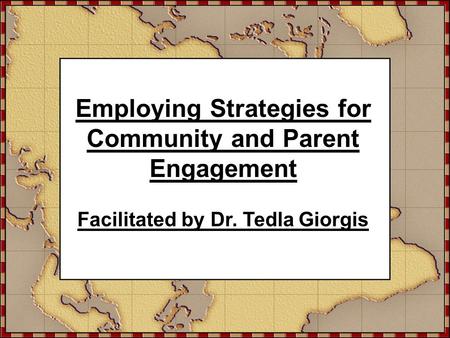 Employing Strategies for Community and Parent Engagement Facilitated by Dr. Tedla Giorgis.