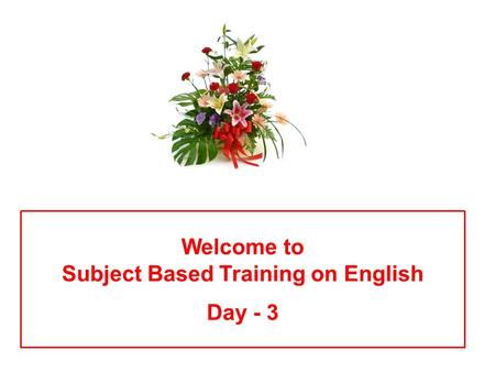 Welcome to Subject Based Training on English Day - 3.