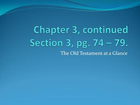 The Old Testament at a Glance. The New Testament of the Catholic Bible is made up of _____ _____ _______. These were written by Christians during the_______.