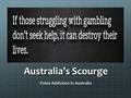 Australia’s Scourge Pokie Addiction in Australia.