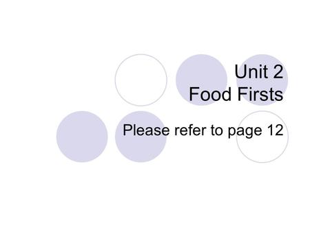 Unit 2 Food Firsts Please refer to page 12. Where do your favorite food come from? The truth may surprise you. Did you know curry isn’t Indian? Did you.