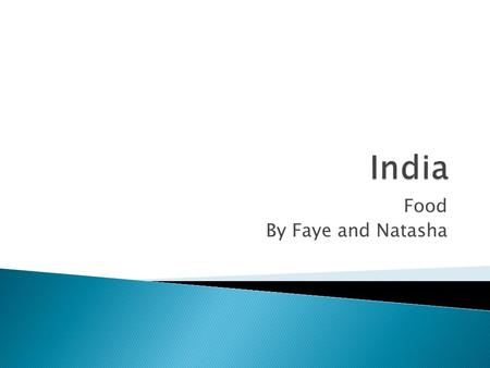 Food By Faye and Natasha.  Indian snacks may be salty, spicy, or sweet.  Bhel is a mixture of puffed rice, crunchy, chickpea, flour, chips, onions,