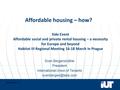 Www.iut.nu Side Event Affordable social and private rental housing – a necessity for Europe and beyond Habitat III Regional Meeting 16-18 March in Prague.