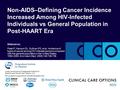 Slideset on: Patel P, Hanson DL, Sullivan PS, et al. Incidence of types of cancer among HIV-infected persons compared with the general population in the.