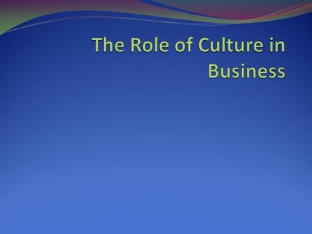 Companies undertaking Importing/Exporting in foreign markets need to understand the differences in foreign business customs, values and ethical behavior.