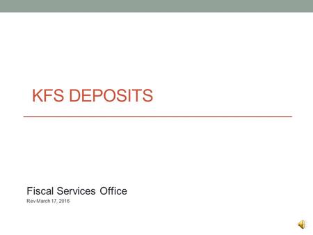 KFS DEPOSITS Fiscal Services Office Rev March 17, 2016.