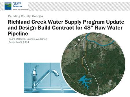 Richland Creek Water Supply Program Update and Design-Build Contract for 48” Raw Water Pipeline Paulding County, Georgia Board of Commissioners Workshop.