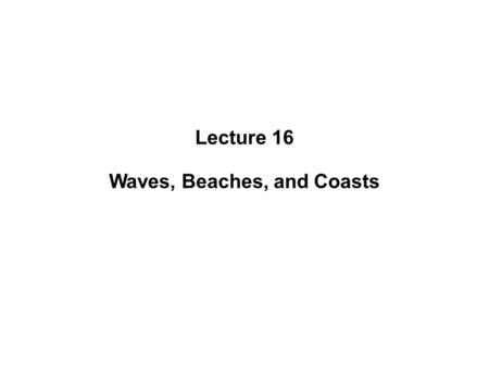 Waves, Beaches, and Coasts