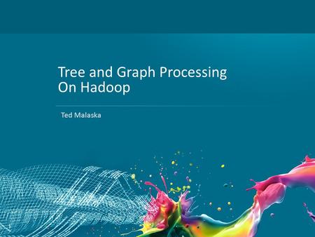 1 Tree and Graph Processing On Hadoop Ted Malaska.