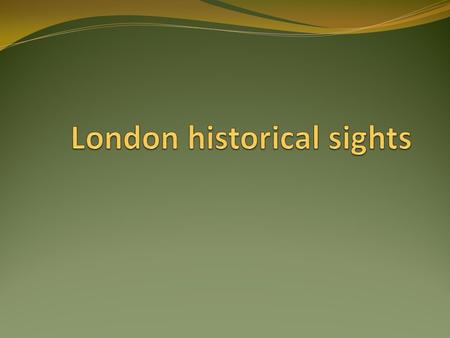 London – Capital of the UK – From Above To see British capital from aboveTo recognize at the first sight (what?)The historical sights of LondonThe Thames.