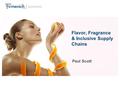 | 1 Flavor, Fragrance & Inclusive Supply Chains Paul Scott.