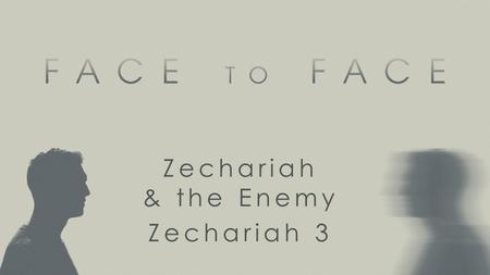 Zechariah & the Enemy Zechariah 3. Zechariah 3.1-3 Then he showed me Joshua the high priest standing before the angel of the LORD, and Satan standing.