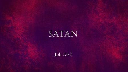 Job 1:6-7 Satan. Now the serpent was more cunning than any beast of the field which the Lord God had made. And he said to the woman, “Has God indeed said,