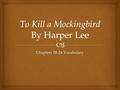 Chapters 18-24 Vocabulary.   Part of Speech: adjective  Definition: not relevant  Sentence from the Novel: “Mr. Gilmer interrupted. ‘Objection,’ he.