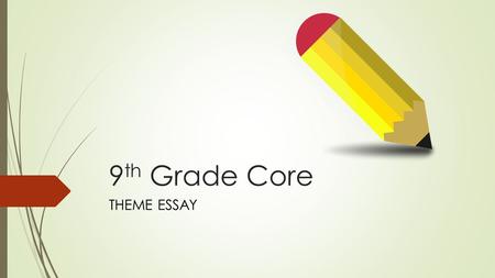 9 th Grade Core THEME ESSAY. To Kill a Mockingbird literary analysis There are many themes (insights or lasting truths about life) which literature offers.