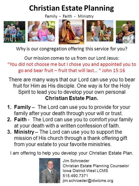 Christian Estate Planning Family - Faith - Ministry Why is our congregation offering this service for you? Our mission comes to us from our Lord Jesus: