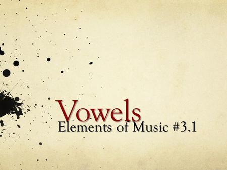 Vowels Elements of Music #3.1. Can You Read This? oh ay ă oo ee, ī uh aw ur ee ī How About this? — s—y c—n y— s—, b— th— d—ns —rl— l—t.