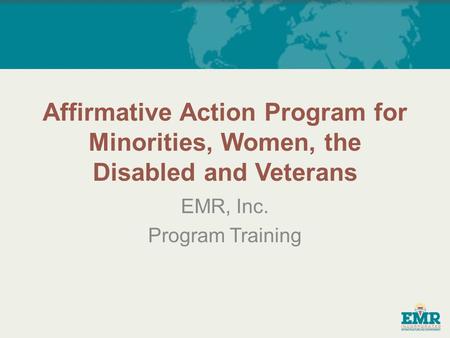 EMR, Inc. Program Training. 1. EMR has more than 50 employees. 2. EMR has at least one federal contract of $50,000 or more.