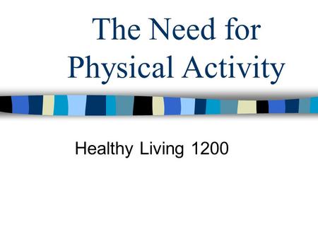 The Need for Physical Activity Healthy Living 1200.