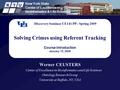 New York State Center of Excellence in Bioinformatics & Life Sciences R T U Discovery Seminar UE141 PP– Spring 2009 Solving Crimes using Referent Tracking.