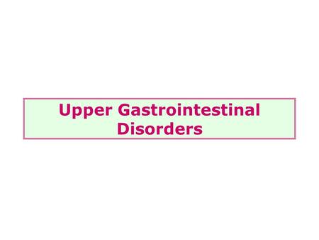 Upper Gastrointestinal Disorders