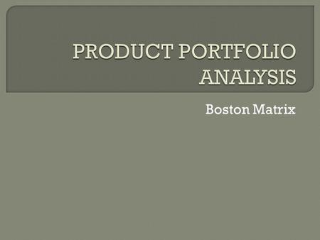 Boston Matrix.  The range of products owned by a business  Also refers to Strategic Business Units (SBU), which are businesses or divisions owned by.