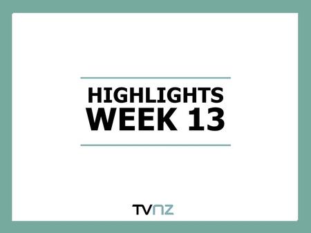 HIGHLIGHTS WEEK 13. ONE NEWS CONTINUES TO GROW SHARE AGAINST AUCKLAND AUDIENCE Source: TV Map Channel Share. Week 1 2012 – Week 13 2012. 18:00 – 18:59.