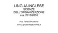 LINGUA INGLESE SCIENZE DELL’ORGANIZZAZIONE a.a. 2015/2016 Prof. Teresa Prudente