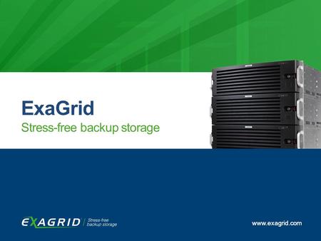 TechTarget Backup School exagrid.com | 1 www.exagrid.com ExaGrid Stress-free backup storage www.exagrid.com.