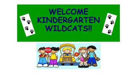 WELCOME KINDERGARTEN WILDCATS!!. ADMINISTRATION PRINCIPAL – KRISTEN SEBEK ASSISTANT PRINCIPAL – EMILY KRAFTSON.