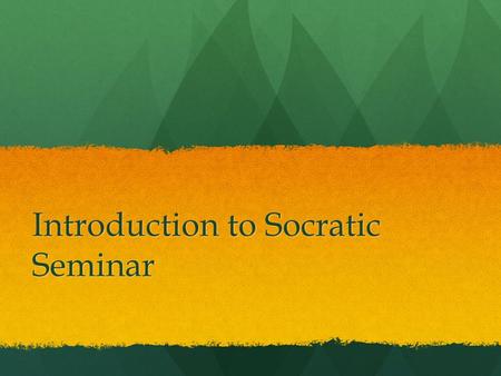 Introduction to Socratic Seminar. Dialogue Vs. Debate Dialogue is… Collaborative About understanding the text Open-ended Exploring different possibilities.